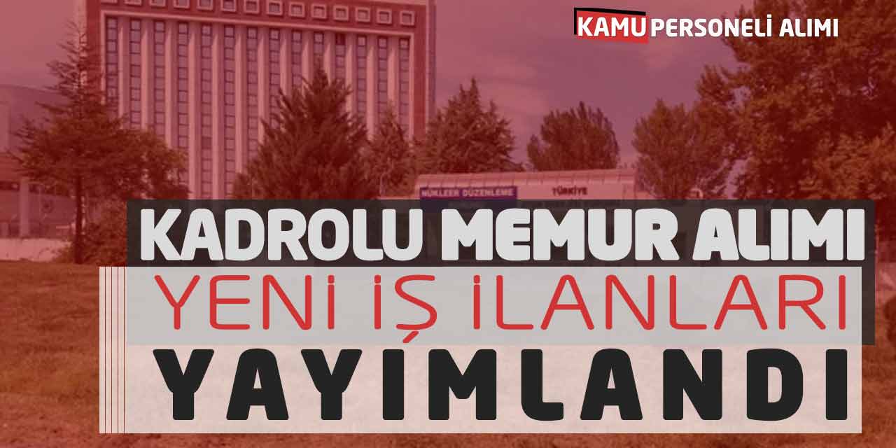 Kamu Kurumu Kadrolu Memur Alımı Yeni İş İlanları Yayımlandı