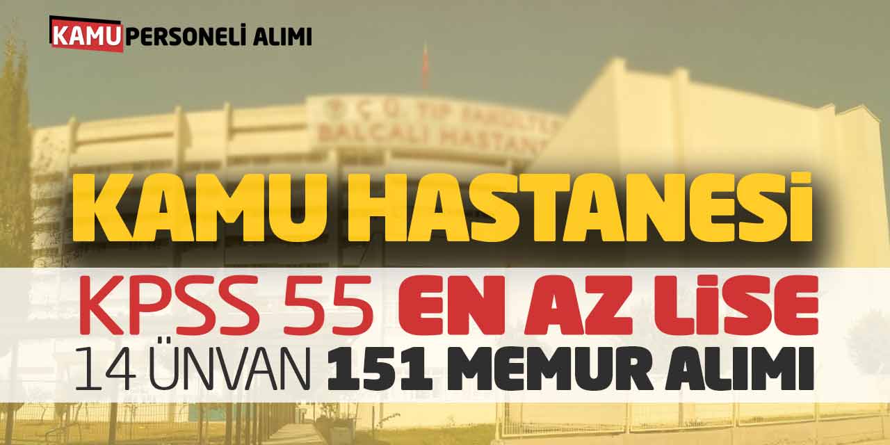 Kamu Hastanesi KPSS 55 En Az Lise 14 Ünvan 151 Memur Personel Alımı