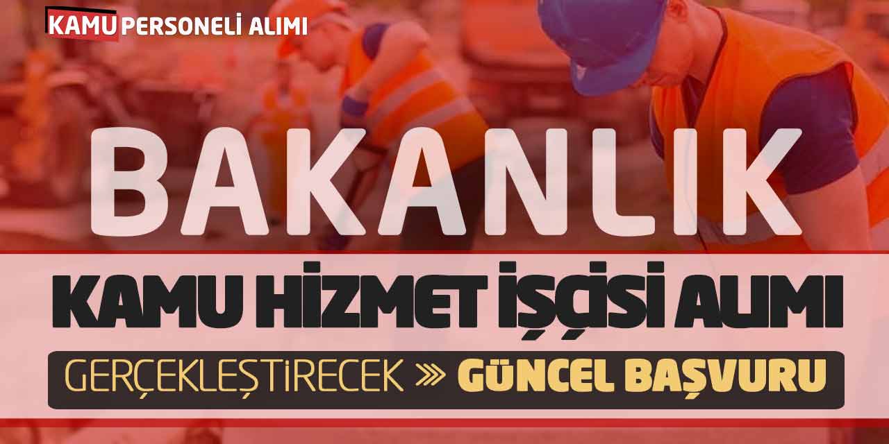 Bakanlık Kamu Hizmet İşçisi Alımı Gerçekleştirecek! Güncel Başvuru