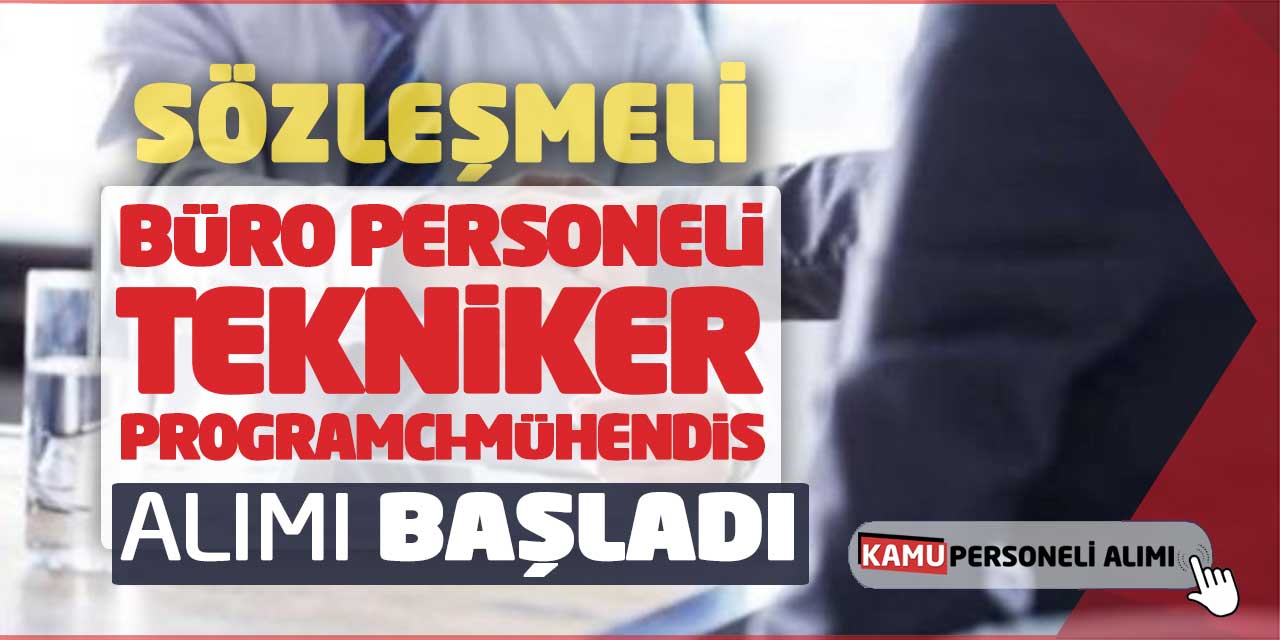 Sözleşmeli Büro Personeli Tekniker Programcı Mühendis Alımı Başladı