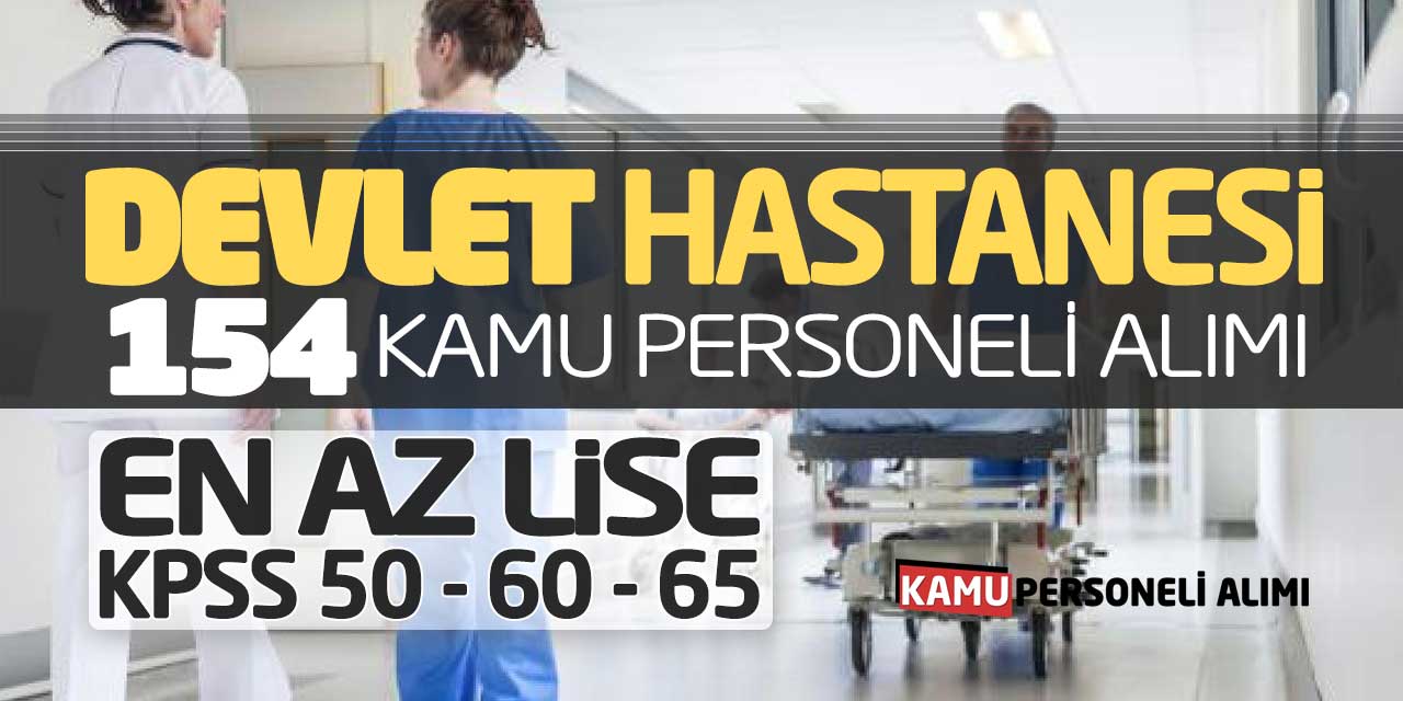 Devlet Hastanesi 154 Kamu Personeli Alımı! En Az Lise KPSS 50-60-65