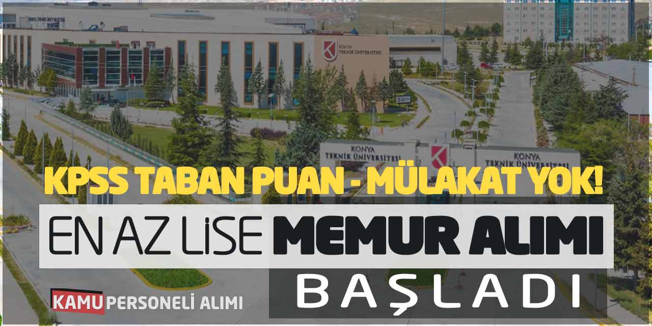 KPSS Taban Puan ve Mülakat Şartı Yok! En Az Lise Memur Alımı Başladı