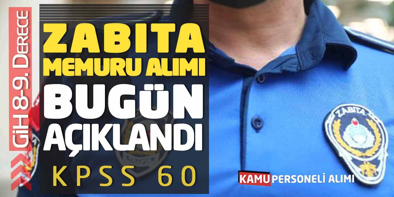 Kamuya GİH 8-9. Derece Zabıta Memuru Alımı Bugün Açıklandı (KPSS 60)