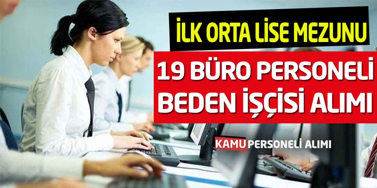 Büro ve Beden İşçisi İlk Orta Lise Mezunu 19 Personel Alımı