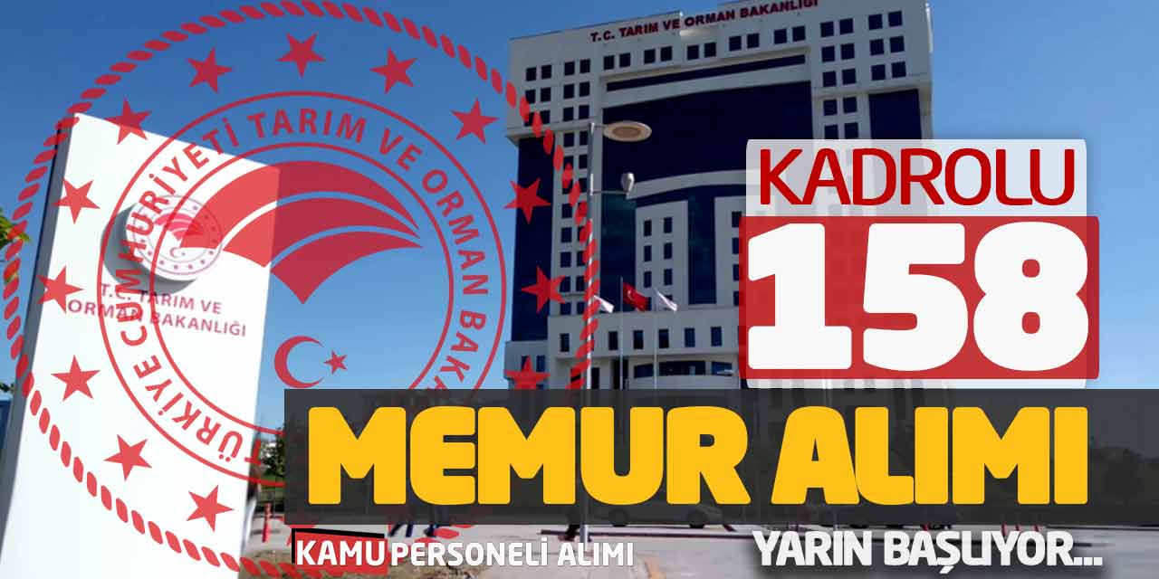 Tarım ve Orman Bakanlığı Kadrolu 158 Memur Alımı Yarın Başlıyor