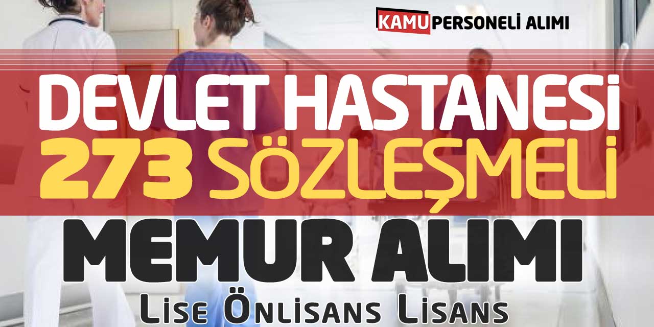 Devlet Hastanesi 273 Sözleşmeli Memur Alımı! Lise MYO Lisans