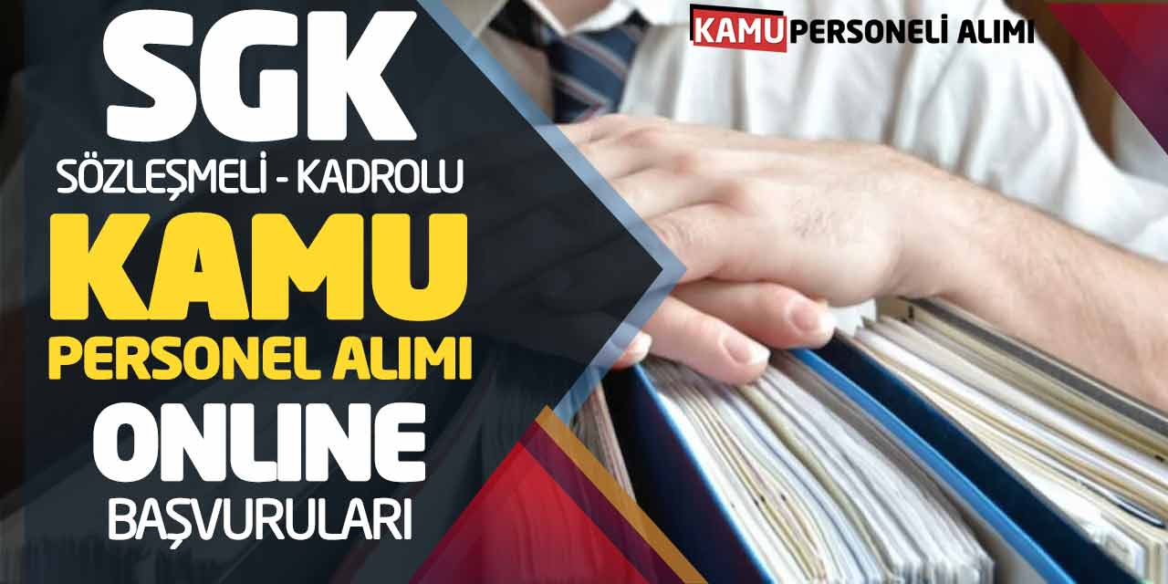 SGK Sözleşmeli ve Kadrolu Kamu Personel Alımı Online Başvuruları