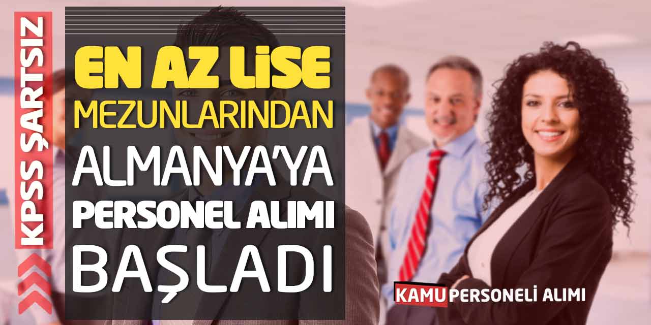 En Az Lise Mezunlarından Almanya’ya KPSS Şartsız Personel Alımı Başladı