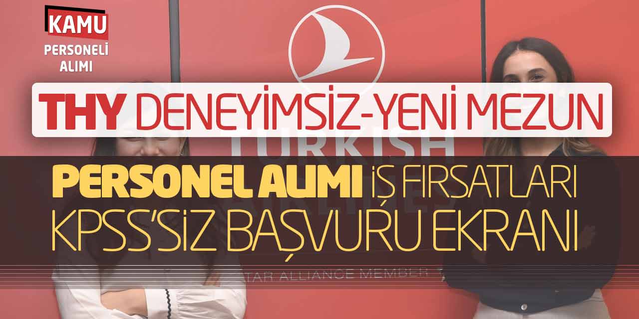 THY Deneyimsiz-Yeni Mezun Personel Alımı İş Fırsatları! KPSS’siz Başvuru Ekranı