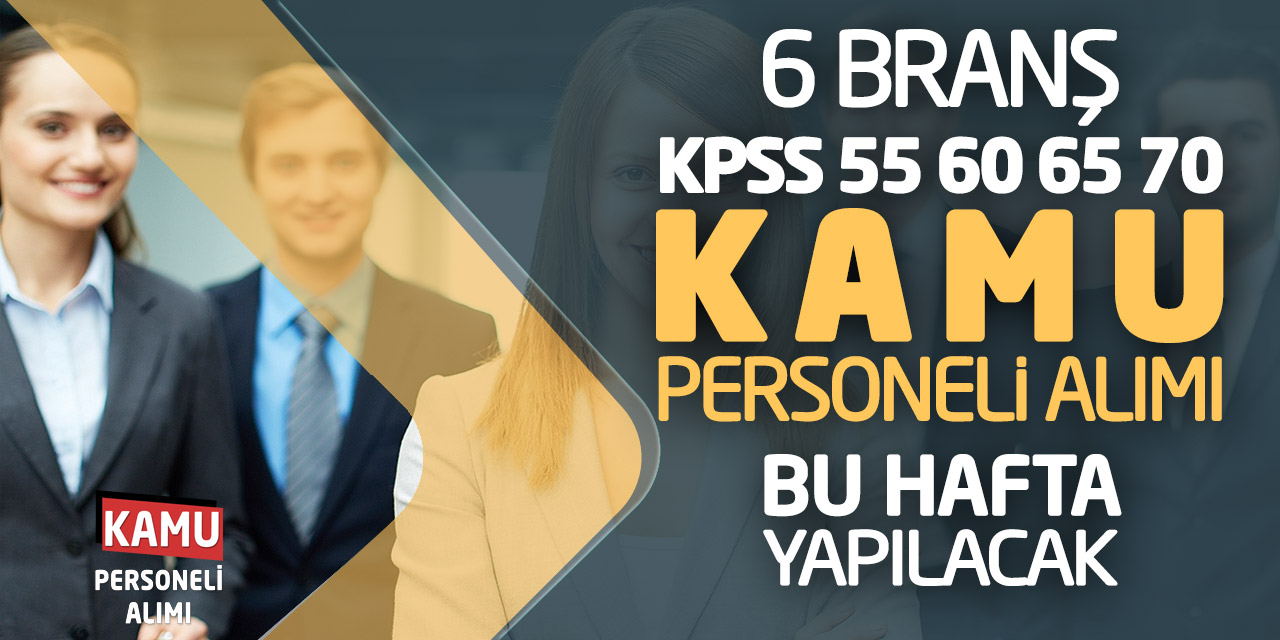 6 Farklı Branş KPSS 55 60 65 70 Kamu Personeli Alımı Bu Hafta Yapılacak