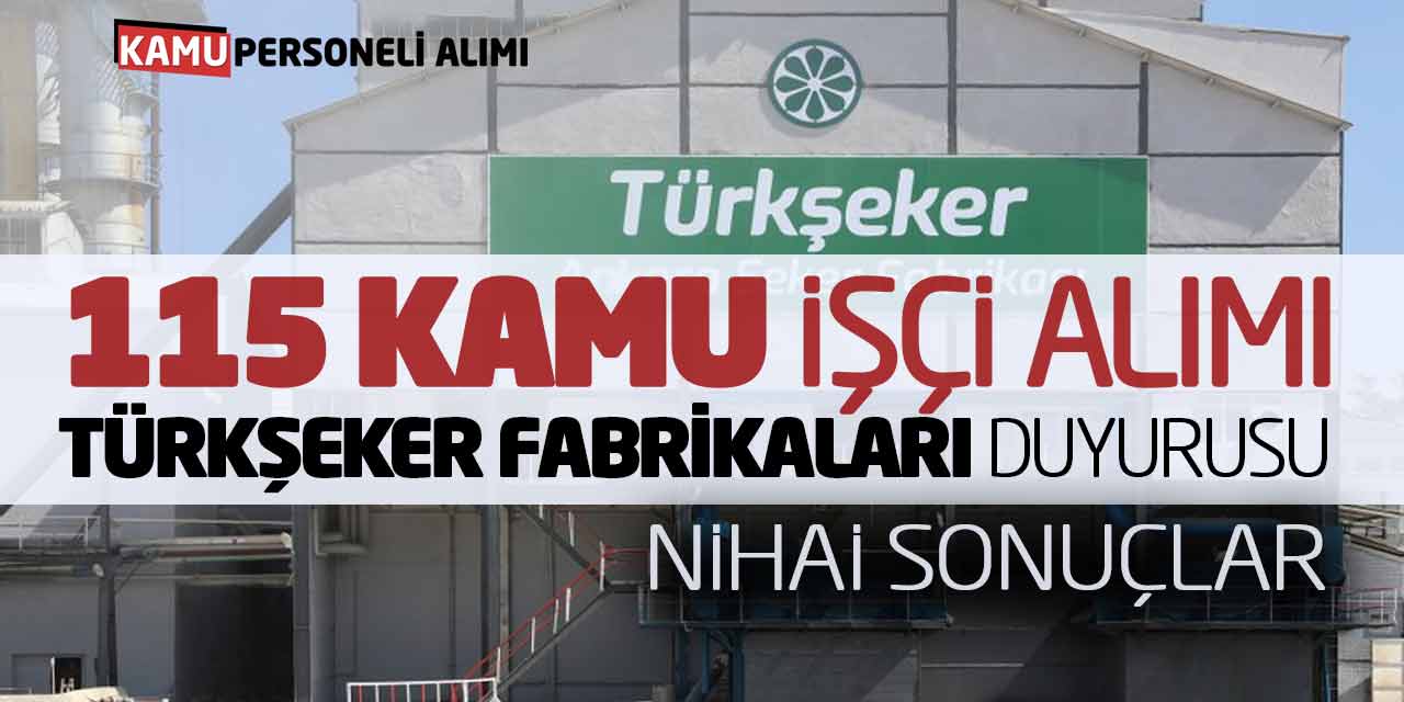 TÜRKŞEKER Fabrikaları 115 Kamu İşçi Alımı Duyurusu! Nihai Sonuçlar