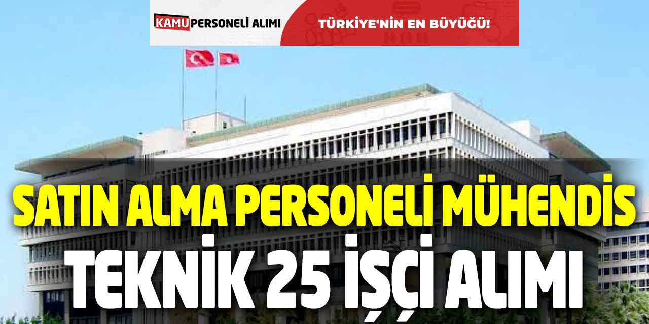 Satın Alma Personeli Mühendis ve Teknik Alanında 25 İşçi Alımı