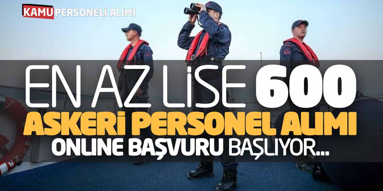 En Az Lise Mezunu 600 Askeri Personel Alımı! Online Başvurular Başlıyor