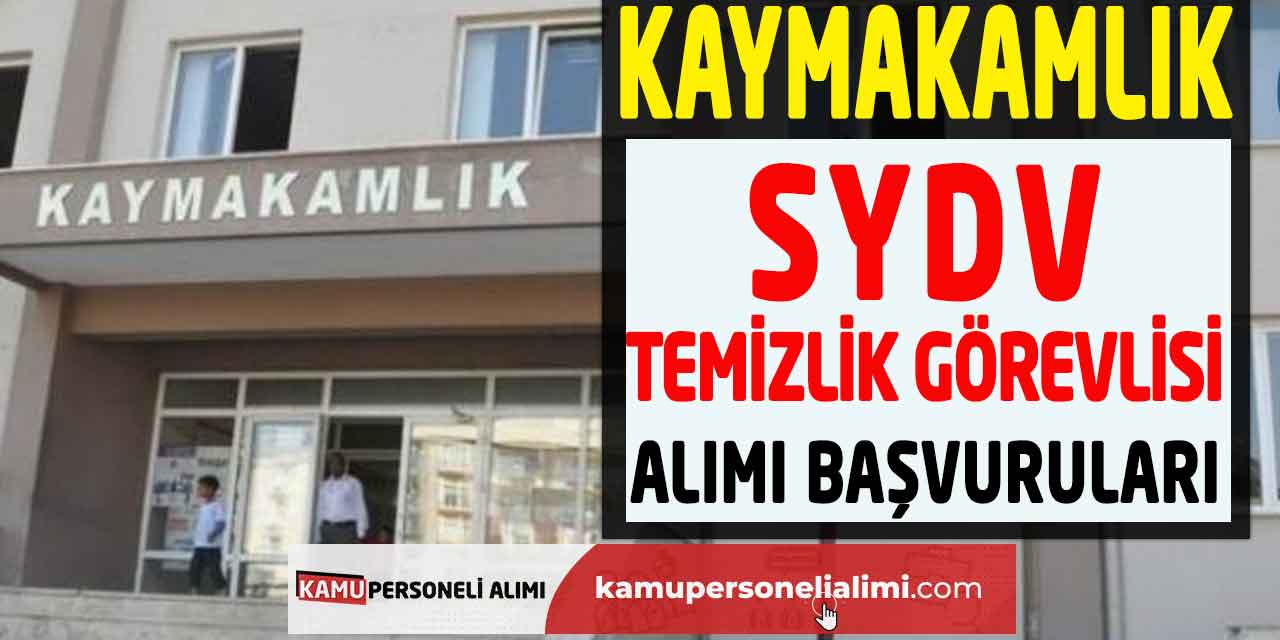 Kaymakamlık SYDV Temizlik Görevlisi Alımı Başvuruları