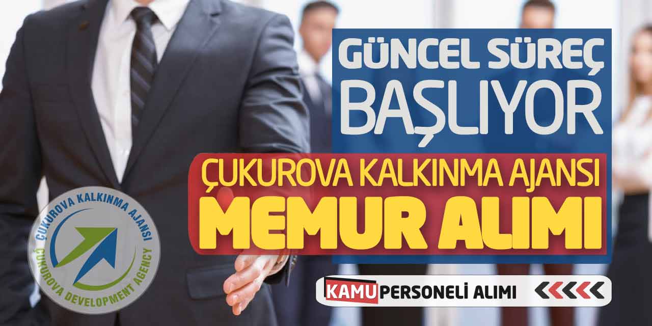 Güncel Süreç Başlıyor! Çukurova Kalkınma Ajansı Online Memur Alımı