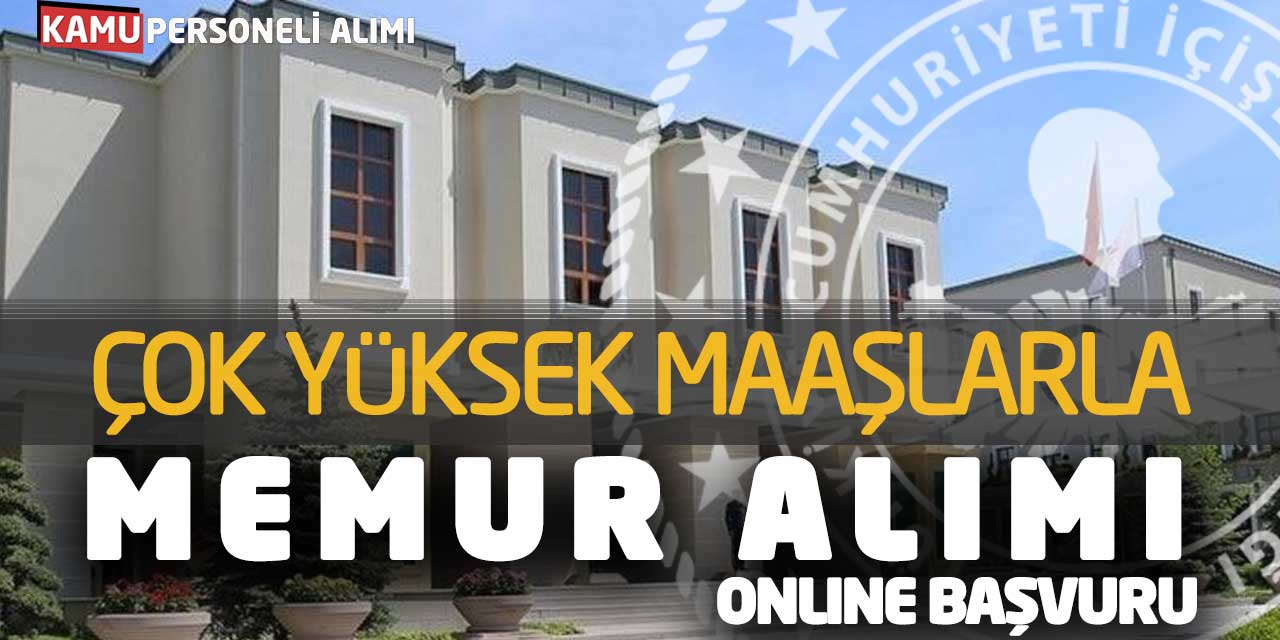 Çok Yüksek Maaşlarla İçişleri Bakanlığı Memur Alımı Online Başvuru