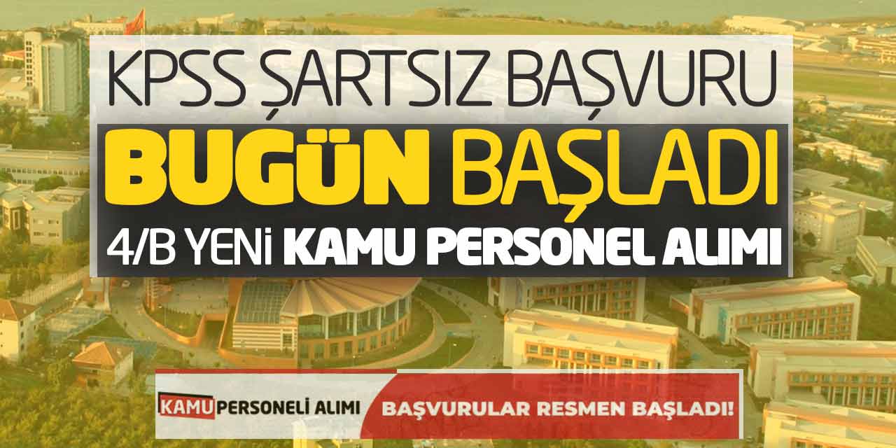 KPSS Şartsız Başvuru Bugün Başladı! 4/B Yeni Kamu Personel Alımı