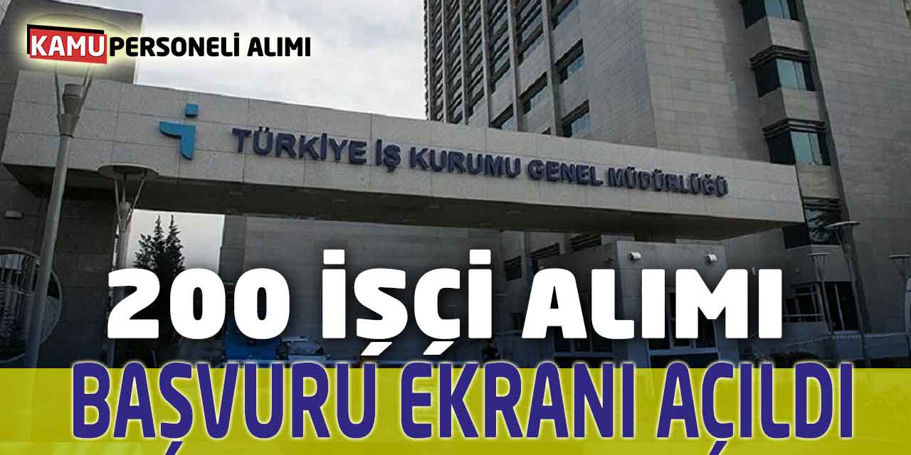 Türkiye İş Kurumu 200 İşçi Alımı Başvuru Ekranı Açıldı