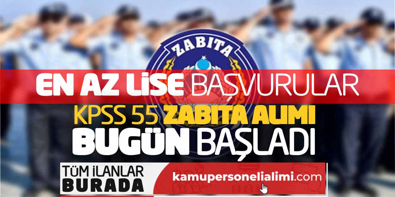 KPSS 55 Zabıta Alımı Başvuruları Bugün Başladı! En Az Lise Başvurular