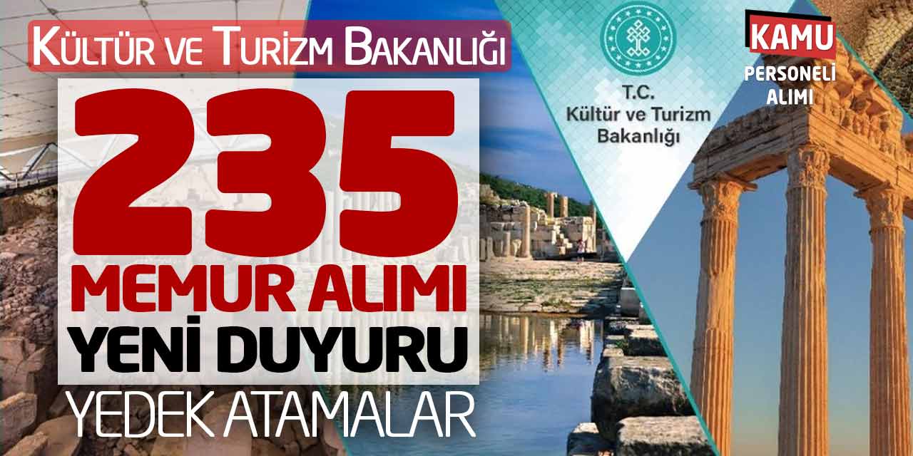 Kültür ve Turizm Bakanlığı 235 Memur Alımı Yeni Duyuru! Yedek Atamalar