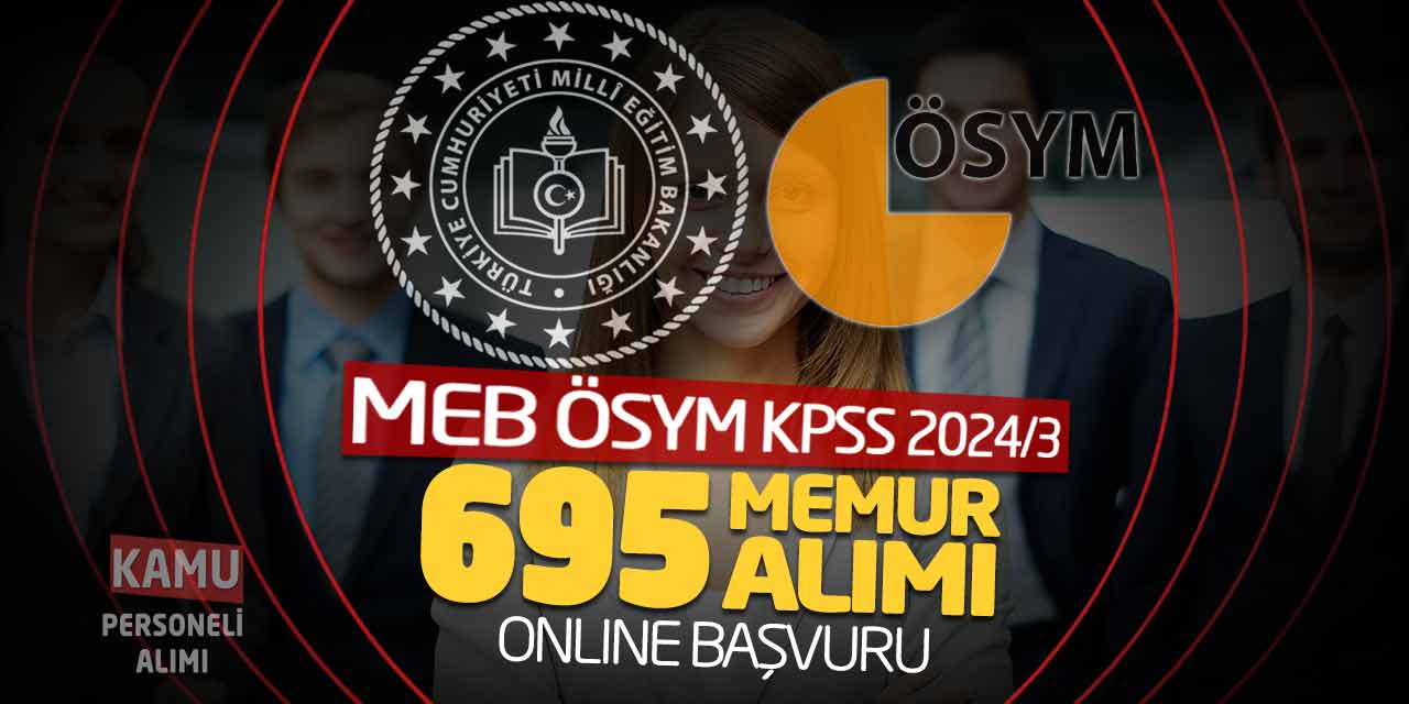 MEB ÖSYM KPSS 2024/3 Tercih Kılavuzu! 695 Memur Alımı Online Başvuru