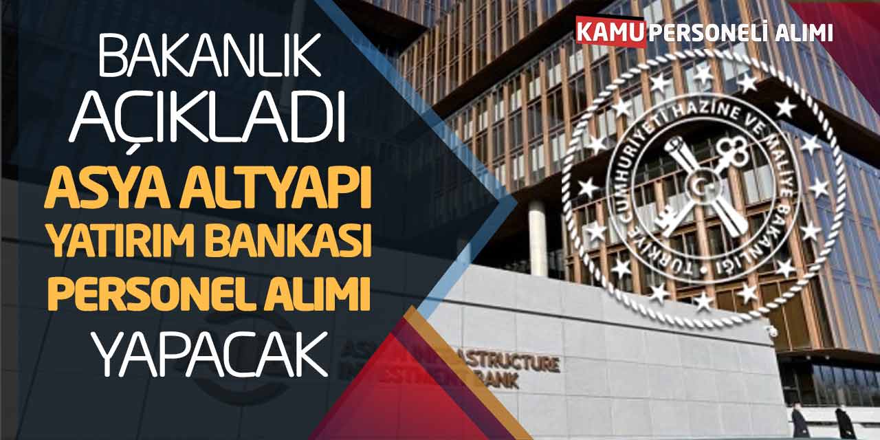 Bakanlık Açıkladı! Asya Altyapı Yatırım Bankası Personel Alımı Yapacak