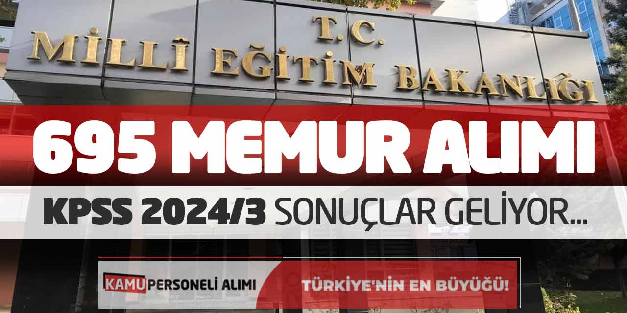 Milli Eğitim Bakanlığı 695 Memur Alımı! KPSS 2024/3 Sonuçlar Geliyor