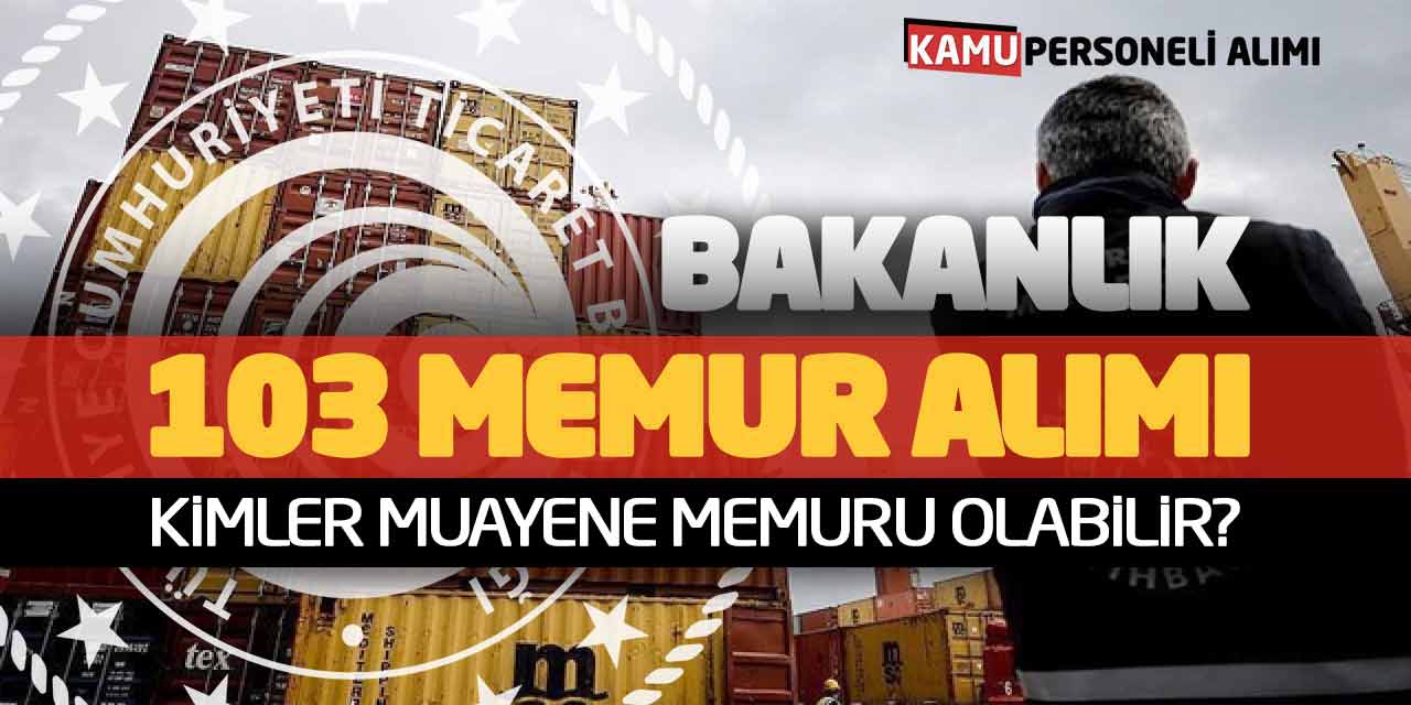 Bakanlık 103 Memur Alımı! Kimler Muayene Memuru Olabilir