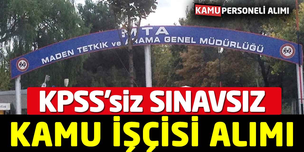 Maden Tetkik Arama Genel Müdürlüğü KPSS'siz Sınavsız Kamu İşçi Alımı