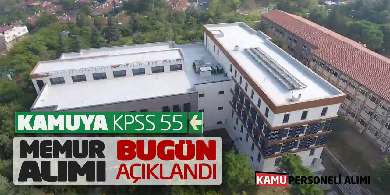 Kamuya KPSS 55 Puanla Sözleşmeli Memur Alımı Bugün Açıklandı