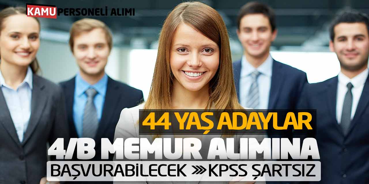 44 Yaş Adaylar Sözleşmeli Memur Alımına Başvurabilecek! KPSS Şartsız