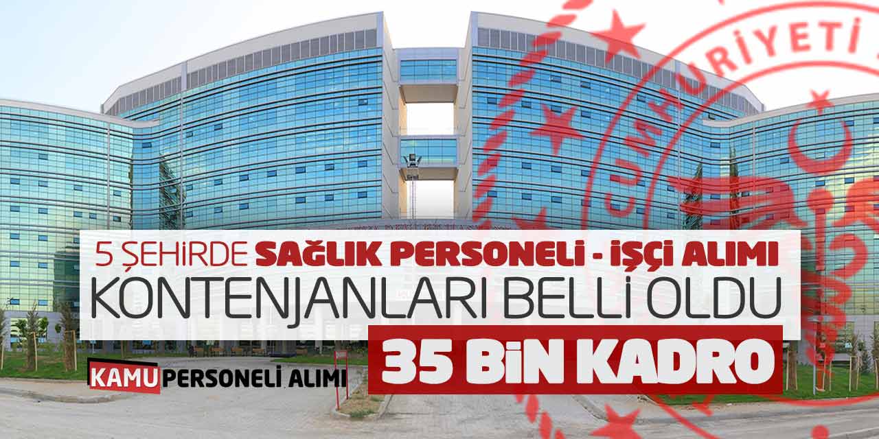 5 Şehirde Sağlık Personeli ve Kamu İşçisi Alımı Kontenjanları Belli Oldu