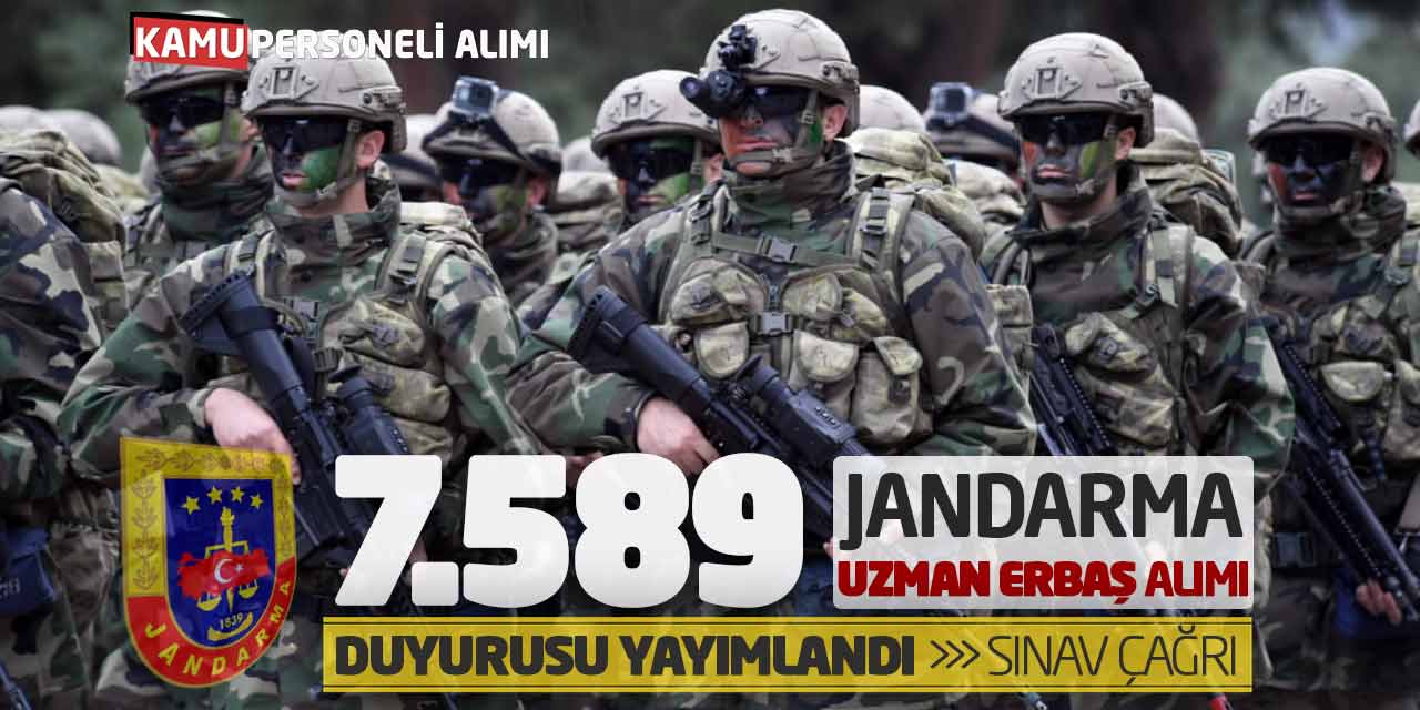 Jandarma 7.589 Uzman Erbaş Alımı Duyuruları Yayımlandı! Sınav Çağrı