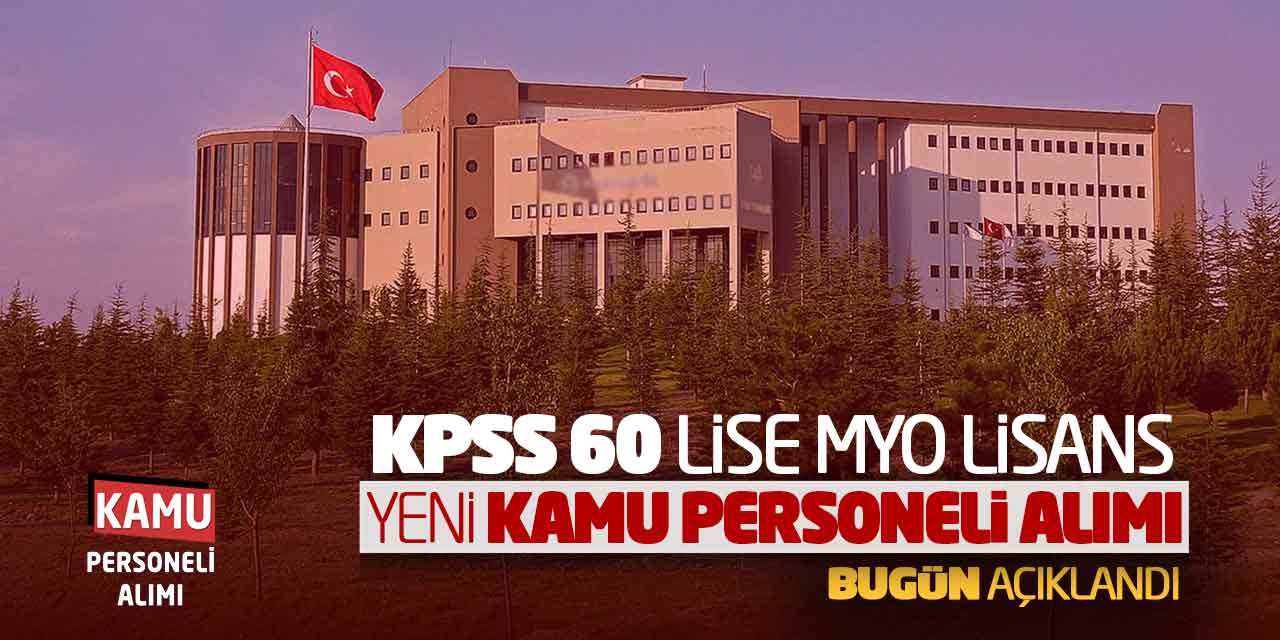 KPSS 60 Lise Önlisans Lisans Yeni Kamu Personeli Alımı Bugün Açıklandı