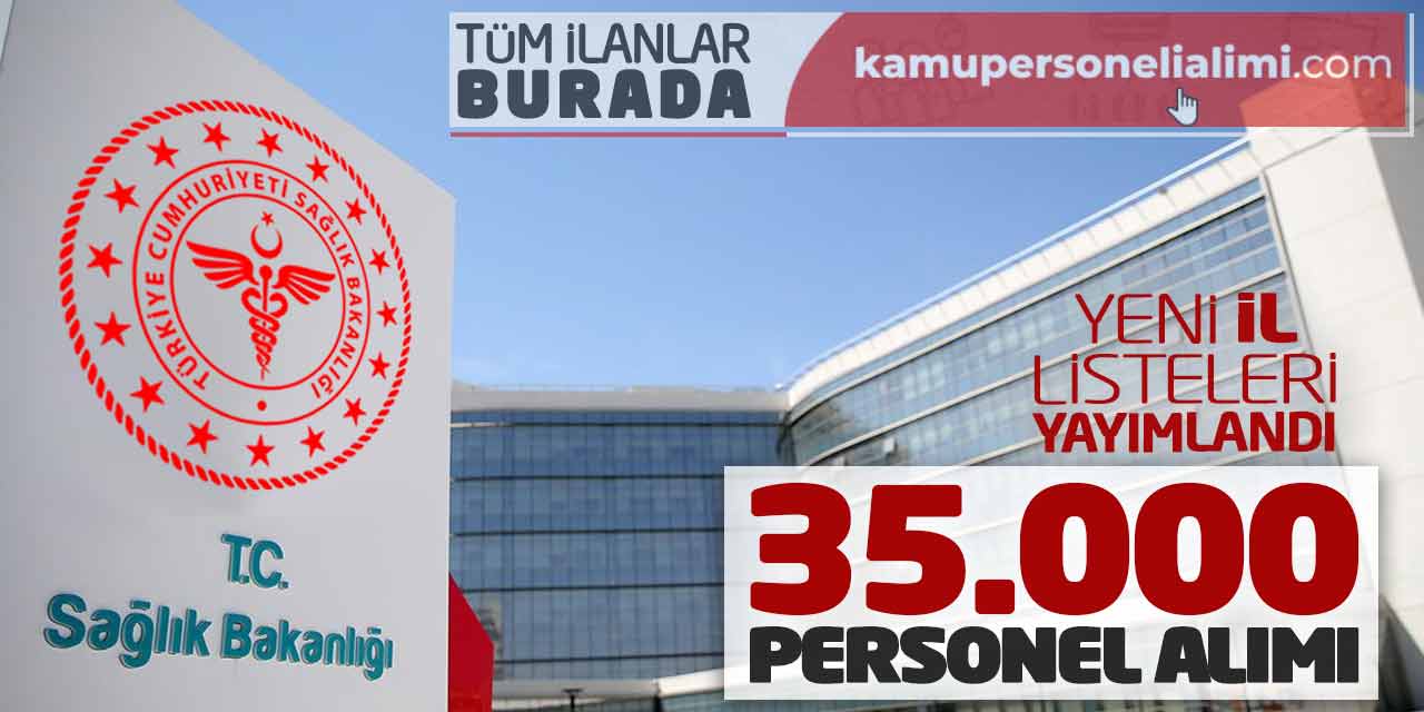 Sağlık Bakanlığı 35.000 Personel Alımı! Yeni İl Listeleri Yayımlandı