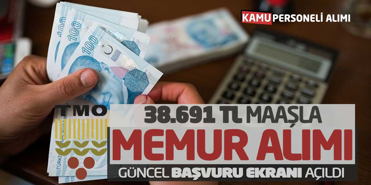 TMO 38.691 Lira Maaşla Memur Alımı! Güncel Başvuru Ekranı Açıldı