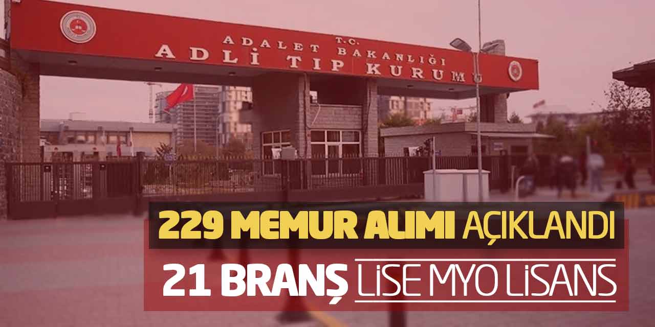 Adli Tıp Kurumu 229 Memur Alımı Açıklandı! 21 Branş Lise MYO Lisans