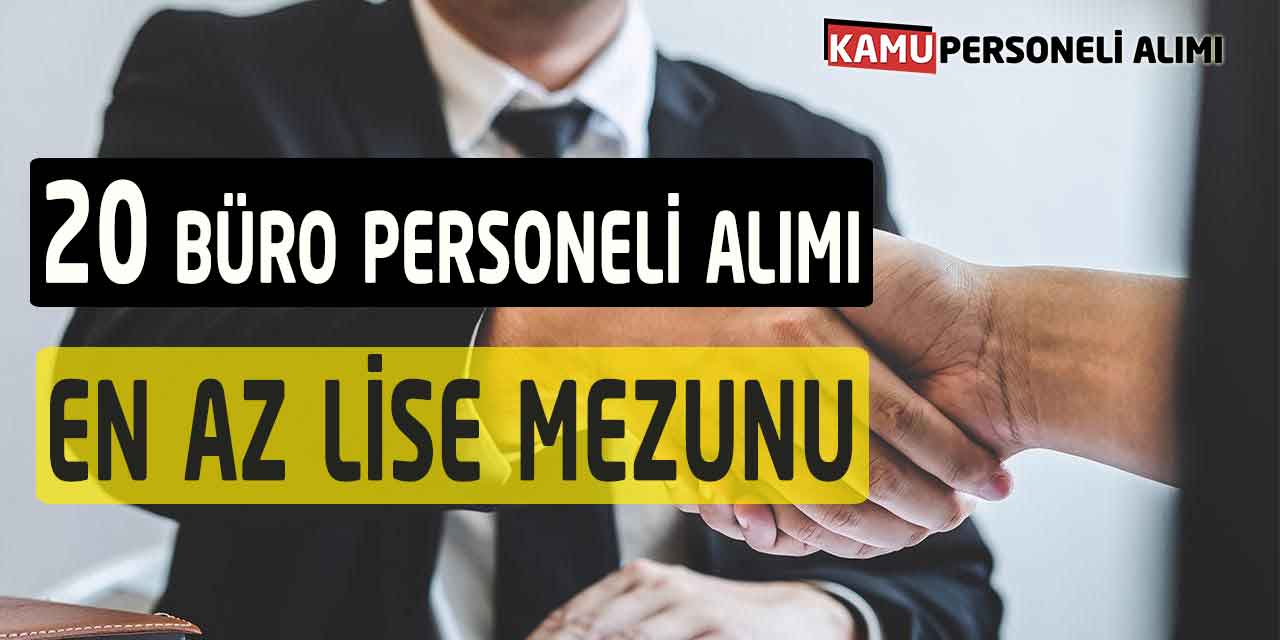 En Az Lise Mezunu 20 Daimi Büro Personeli Alımı