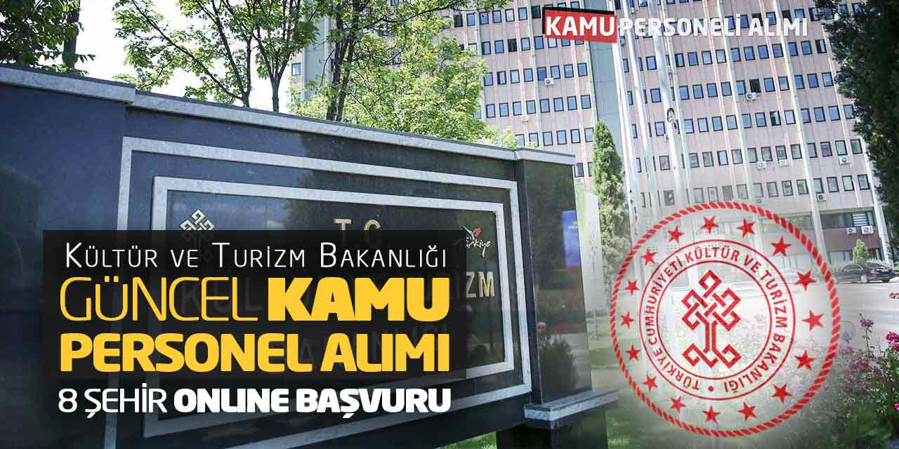 Kültür Bakanlığı Güncel Kamu Personel Alımı! 8 Şehir Online Başvuru