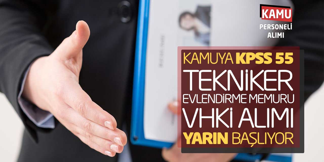 Kamuya KPSS 55 Tekniker Evlendirme Memuru VHKİ Alımı Yarın Başlıyor