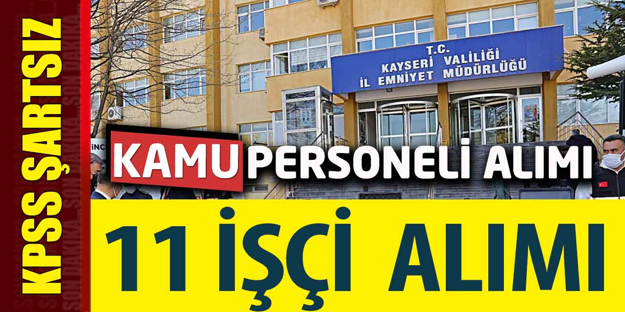 Emniyet Genel Müdürlüğü İl Teşkilatına 11 Kamu İşçi Alımı