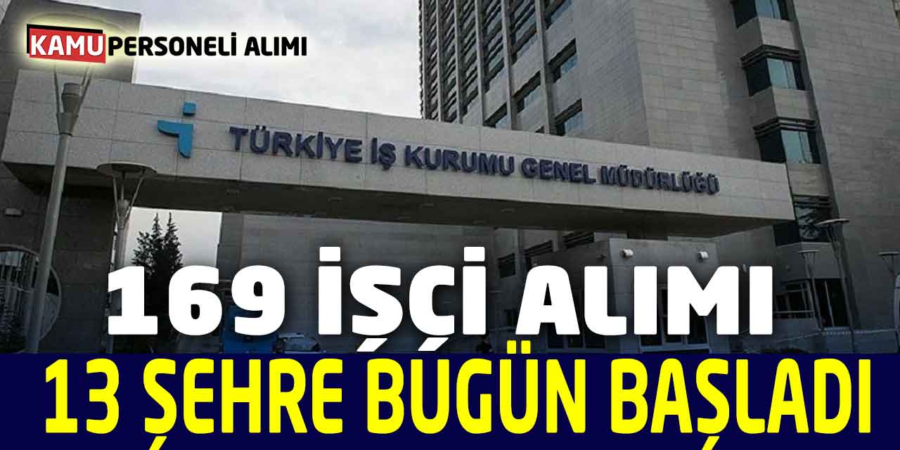 İŞKUR 13 Şehirde 169 Yeni Devlet İşçi Alımları Bugün Başladı