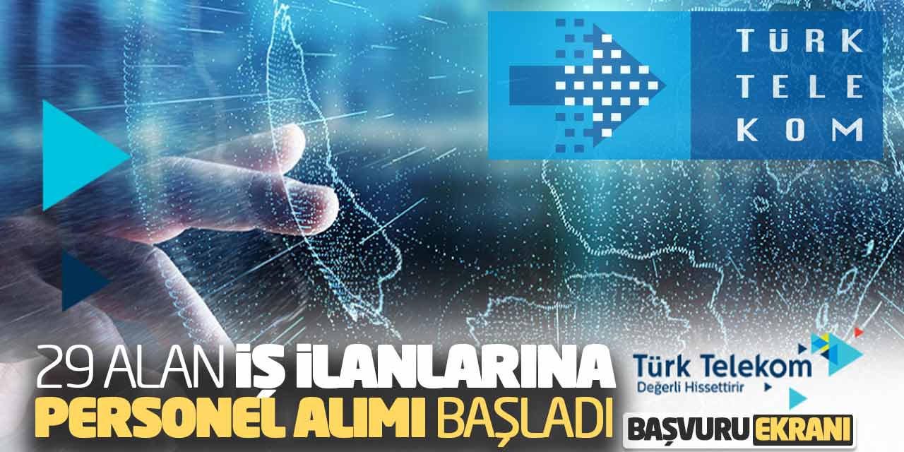 TELEKOM 29 Alan İş İlanlarına Personel Alımı Başladı! Başvuru Ekranı