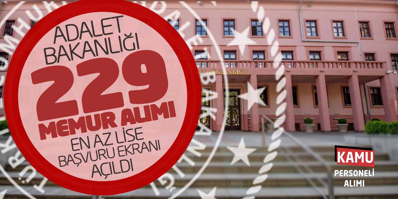 Adalet Bakanlığı 229 Memur Alımı! En Az Lise Başvuru Ekranı Açıldı