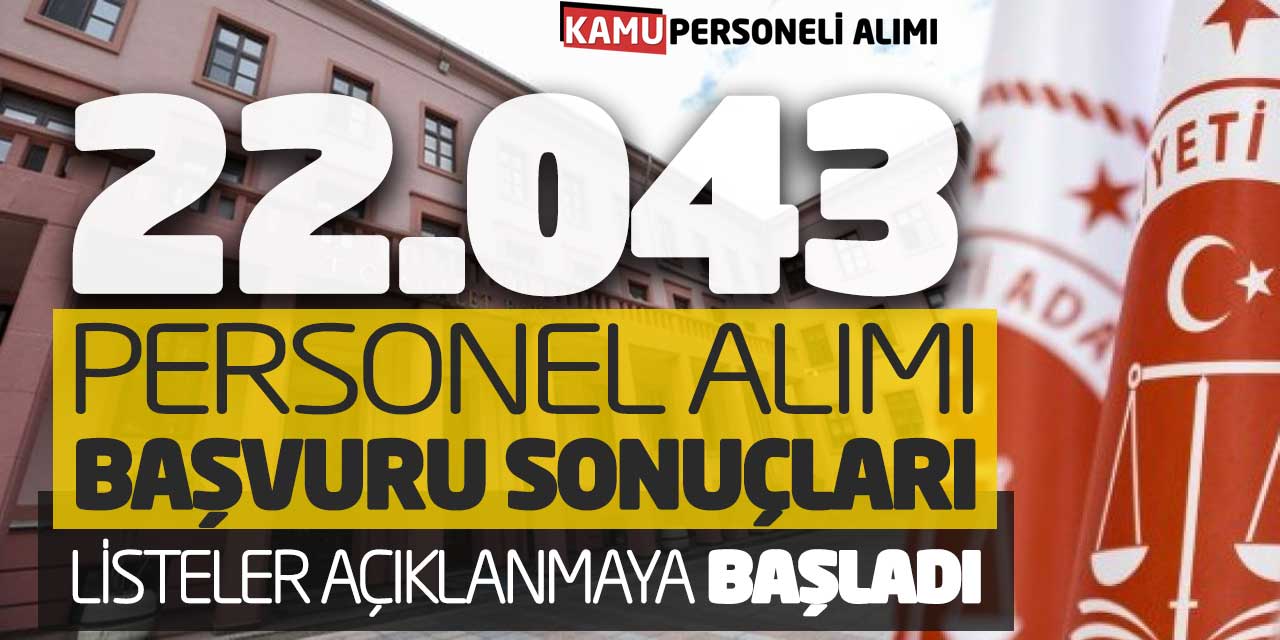 Adalet Bakanlığı 22.043 Personel Alımı Başvuru Sonuçları! Açıklanmaya Başladı