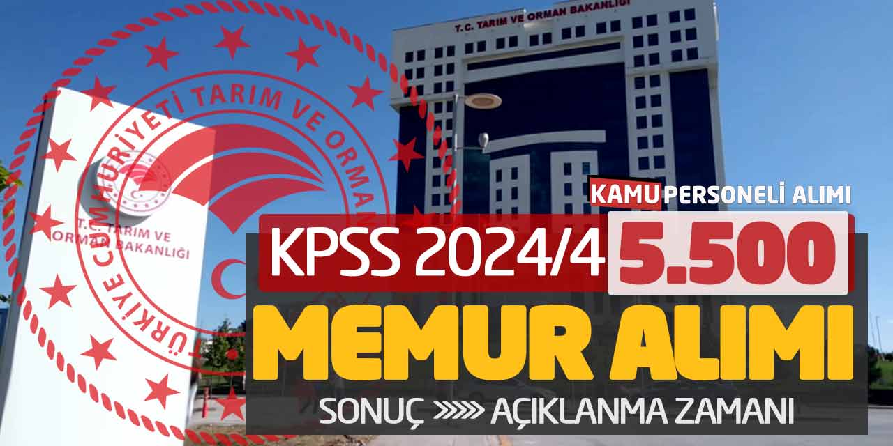 KPSS 2024/4 Tarım Bakanlığı 5500 Memur Alımı Sonuç! Açıklanma Zamanı