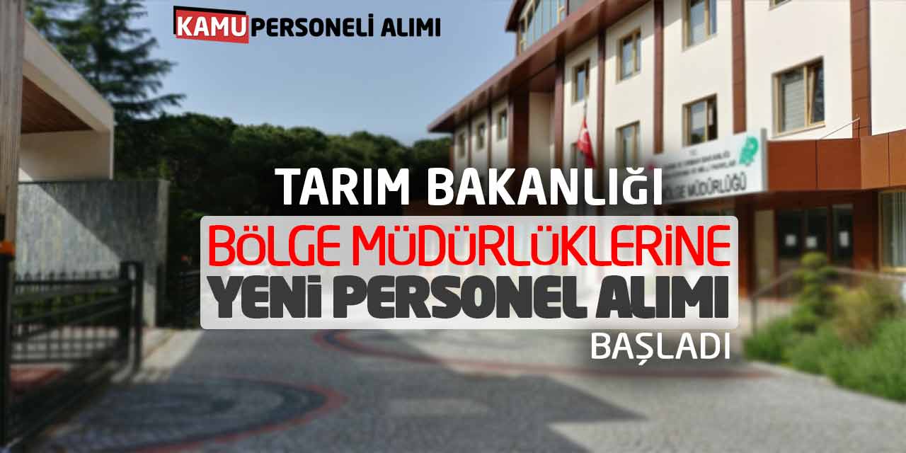 Tarım Bakanlığı Bölge Müdürlüklerine Yeni Personel Alımı Başladı