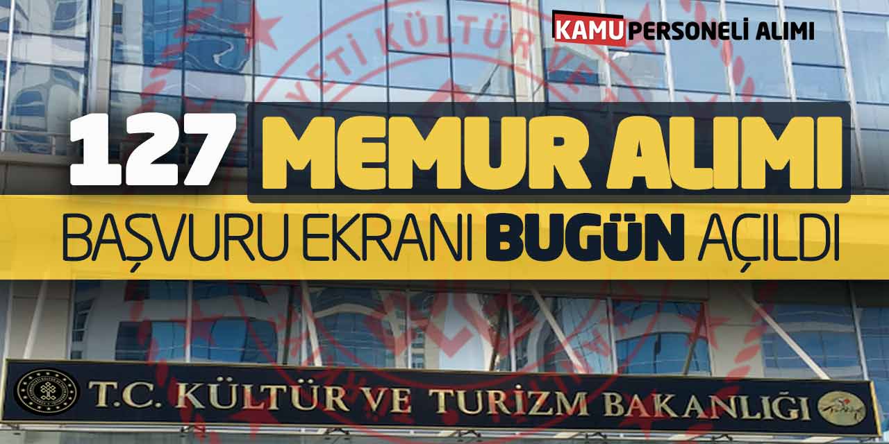 Kültür ve Turizm Bakanlığı 127 Memur Alımı Başvuru Ekranı Bugün Açıldı