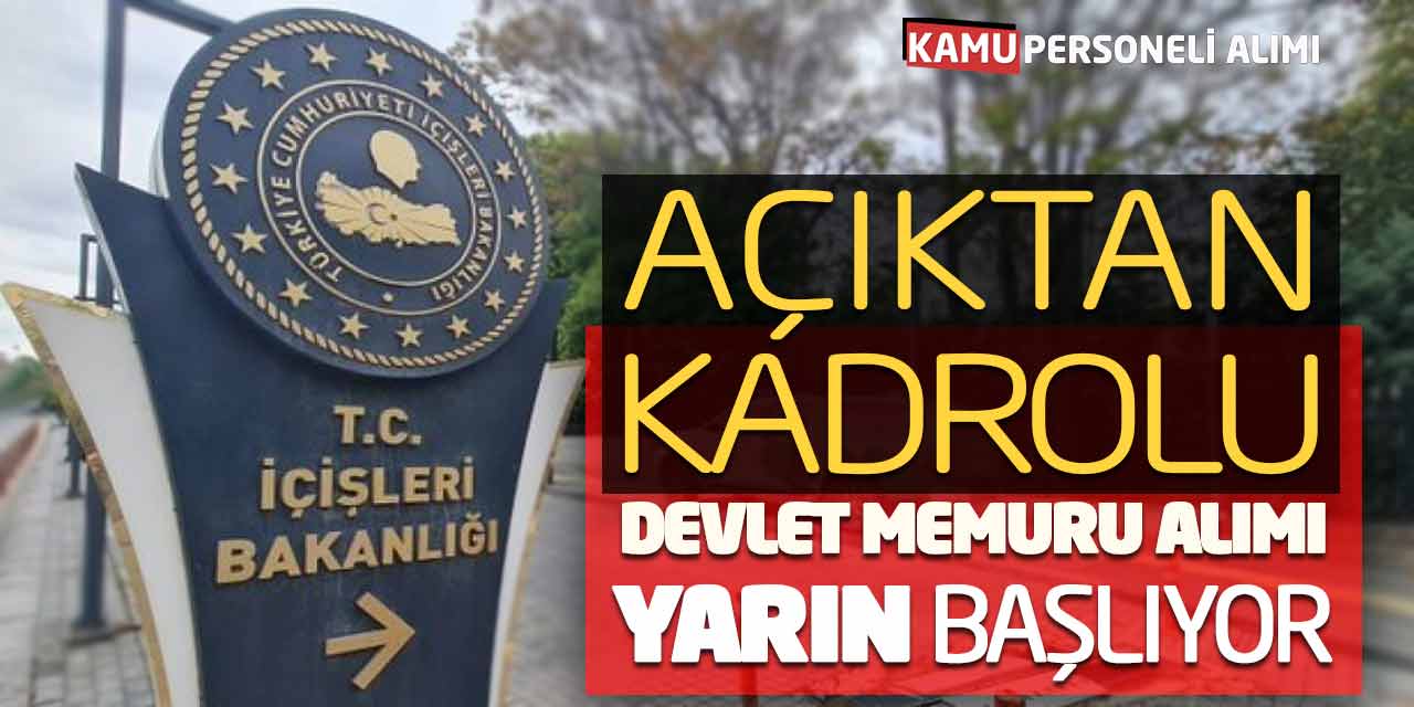 İçişleri Bakanlığı Açıktan Kadrolu Devlet Memuru Alımı Yarın Başlıyor