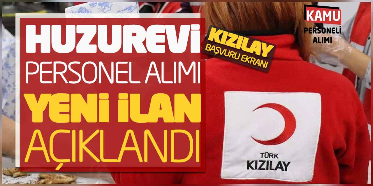 Huzurevi Personel Alımı Yeni İlan Açıklandı! Kızılay Başvuru Ekranı